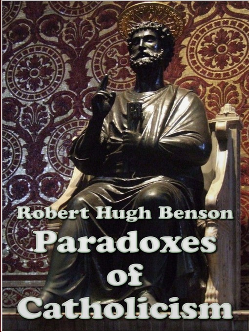 Title details for Paradoxes of Catholicism by Robert Hugh Benson - Available